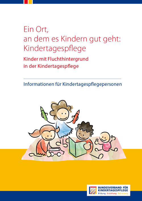 Broschüre: Ein Ort, an dem es Kindern gut geht: Kindertagespflege – Kinder mit Fluchthintergrund in der Kindertagespflege