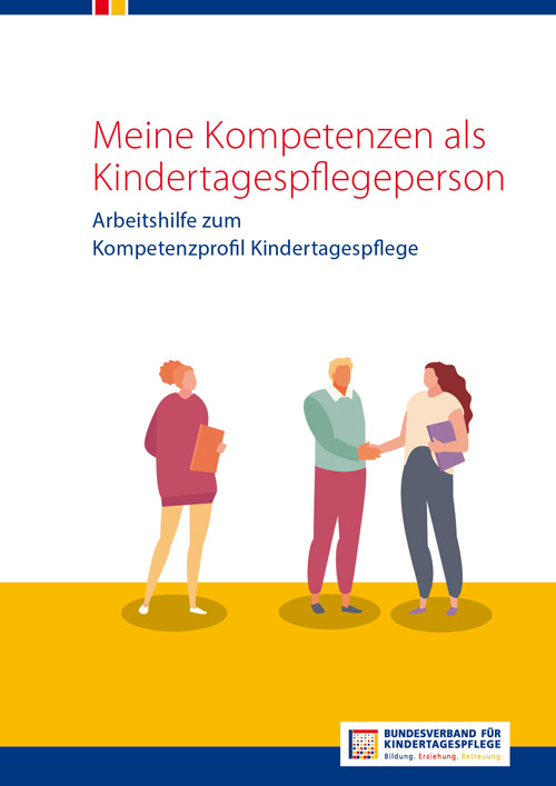 Broschüre: Meine Kompetenzen als Kindertagespflegeperson – Arbeitshilfe zum Kompetenzprofil Kindertagespflege